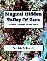 Magical Hidden Valley of Zara: Where Dreams Come True 1723104086 Book Cover