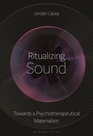 Ritualizing Sound: Thoughts Towards a Psychotherapeutical Materialism B0GQK8QK97 Book Cover