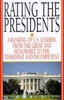 Rating the Presidents: A Ranking of U.S. Leaders, from the Great and Honorable to the Dishonest and Incompetent 0806517999 Book Cover