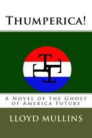 Thumperica!: A Novel of the Ghost of America Future 1720518246 Book Cover