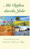 Mit Düften durchs Jahr: Aromatherapie und ätherische Düfte im Alltag 3752625031 Book Cover