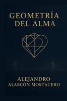 Geometría del Alma: La arquitectura invisible del sentir B0G3KQX42C Book Cover