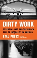 Dirty Work: Essential Jobs and the Hidden Toll of Inequality in America 0374140189 Book Cover