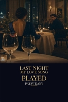 Last Night My Love Song Played: A Patsy Kany Novel B0H9GJNNST Book Cover