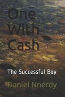 One With Cash: The Successful Boy 1079434097 Book Cover