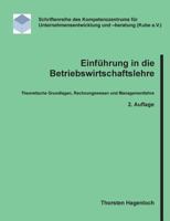 Einführung in die Betriebswirtschaftslehre: Theoretische Grundlagen, Rechnungswesen und Managementlehre 3746024765 Book Cover