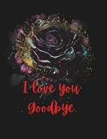 I love you, goodbye B0FG81D5KH Book Cover