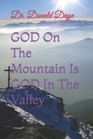 GOD On The Mountain Is GOD In The Valley 1089884001 Book Cover
