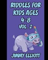 Riddles for Kids ages 4-8: A Hilarious and Interactive Joke Book for Kids, Over 1000 riddles - Vol 2 B087SGC6TX Book Cover