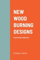 NEW WOOD BURNING DESIGNS: A personal collection 1387574760 Book Cover