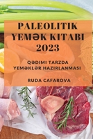 Paleolitik Yemək Kitabı 2023: Qədimi Tarzda Yeməklər Hazırlanması 1837528721 Book Cover
