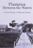 Plantation Between the Waters: A Brief History of Hobcaw Barony 1596291060 Book Cover
