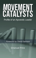 Movement Catalysts: Profile of an apostolic leader B0BBK3J8J7 Book Cover