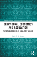 Behavioural Economics and Regulation: The Design Process of Regulatory Nudges 1032077220 Book Cover