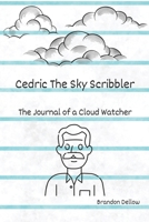 Cedric the Sky Scribbler: The Journal of a Cloud Watcher B0CLS3N9CZ Book Cover