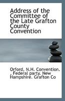 Address of the Committee of the Late Grafton County Convention 1113339195 Book Cover