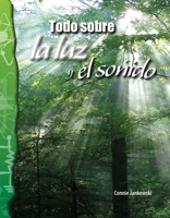 Todo sobre la luz y el sonido (Science: Informational Text) (Spanish Edition) B0CV7DJJVH Book Cover