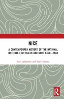 NICE: A Contemporary History of the National Institute for Health and Care Excellence 1032214929 Book Cover