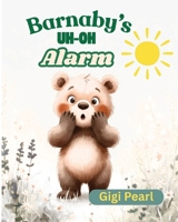 Barnaby's Uh-Oh Alarm: A Gentle Story About Listening to Your Inner Voice When Things Feel Wrong B0H1RZ22V9 Book Cover