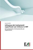 Influenza Dei Trattamenti Superficiali Sul Rinforzo in Frp 3639827066 Book Cover