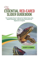 The Essential Red-Eared Slider Guidebook: The Complete Owner's Manual for Habitat Setup, Diet, Health & Breeding - Step-by-Step Instructions for Begin B0FG2ZQMWC Book Cover