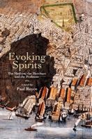 Evoking Spirits: The medium, the merchant & the professor 1453859608 Book Cover