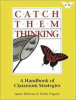 Catch Them Thinking: A Handbook of Classroom Strategies Grade 4-12 0932935656 Book Cover