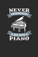 Never Underestimate A Boy With A Piano: Never Underestimate Notebook, Dotted Bullet (6 x 9 - 120 pages) Sports and Recreations Themed Notebook for Daily Journal, Diary, and Gift 1673470629 Book Cover