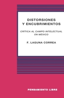 Distorsiones Y Encubrimientos: "cr�tica Al Campo Intelectual En M�xico" B0851LLW6N Book Cover