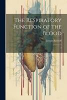 The Respiratory Function of the Blood; Pt 2 1014613752 Book Cover