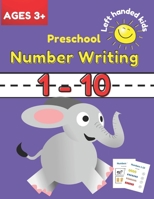 Preschool Number Writing 1 - 10 Left handed kids Ages 3+: Educational Pre k with Number Tracing and shapes, beginner Math Preschool Learning Book with B08TQ4T4NL Book Cover