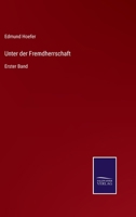 Unter der Fremdherrschaft: Erster Band 3375073291 Book Cover