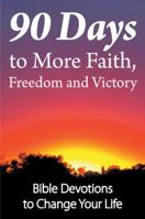 90 Days to More Faith, Freedom and Victory 0982209711 Book Cover