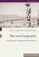 War and Geography: The Spatiality of Organized Mass Violence (War 3506783777 Book Cover