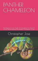 PANTHER CHAMELEON: The Beginners Care Guide On Everything You Need To Know About Keeping The Panther Chameleon As Pet. B08P1H4J29 Book Cover