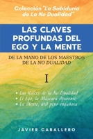 LAS CLAVES PROFUNDAS DEL EGO Y LA MENTE (LA SABIDURÍA DE LA NO DUALIDAD) (Spanish Edition) B0CJLLN9JV Book Cover