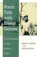 Porch Talk with Ernest Gaines: Conversations on the Writer's Craft (Southern Literary Studies) 080712608X Book Cover