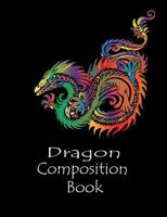 Dragon Composition Book: Rainbow Colored Swirling Dragon College Ruled 1723972630 Book Cover