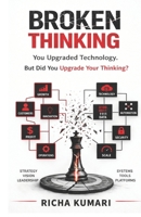 BROKEN THINKING: You upgraded technology. But did you upgrade your thinking? B0GZJZXVJB Book Cover