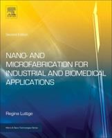 Nano- And Microfabrication for Industrial and Biomedical Applications 0323378285 Book Cover