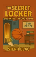The Secret Locker: Bouncing Through Time 1739015207 Book Cover