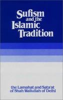Sufism and the Islamic Tradition : The Lamahat and Sata'at of Shah Waliullah of Delhi 0900860812 Book Cover