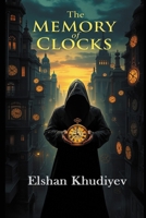 The Memory Of Clocks: Where Time Remembers and Identity Unravels (Confederation Trilogy) B0FJ1X5TQR Book Cover