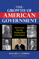 The Growth of American Government: Governance from the Cleveland Era to the Present (Interdisciplinary Studies in History) 0253328713 Book Cover