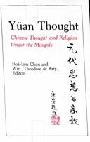 Yuan Thought: Chinese Thought and Religion Under the Mongols (Neo-Confucian Studies) 023105324X Book Cover