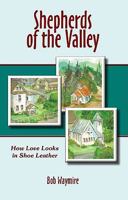 Shepherds of the Valley: How Love Looks in Shoe Leather 1616231904 Book Cover