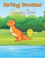 Farting Dinosaur Coloring Book: A Funny Farting Coloring Book with 50 completely unique dinosaur coloring pages for kids - Great Gift for Boys & Girls, Ages 4-12.Vol-1 B0922BJJ29 Book Cover