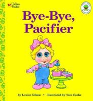 Bye-Bye, Pacifier (Golden Naptime Tale) 0307123308 Book Cover