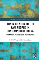 Ethnic Identity of the Kam People in Contemporary China: Government Versus Local Perspectives 1032040807 Book Cover