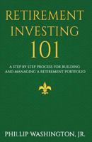 Retirement Investment 101: A Step by Step Process for Building and Maintaining a Retirement Portfolio 1937269795 Book Cover